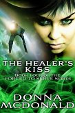 The Healer's Kiss (Forced To Serve, #4) (eBook, ePUB)