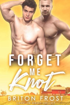 Forget Me Knot: An Mpreg Romance (Love in Knot Valley, #1) (eBook, ePUB) - Frost, Briton