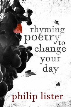 Rhyming Poetry To Change Your Day (Rhyming Poetry by Philip Lister, #1) (eBook, ePUB) - Lister, Philip
