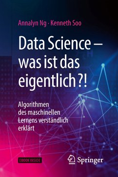Data Science – was ist das eigentlich?! (eBook, PDF) - Ng, Annalyn; Soo, Kenneth