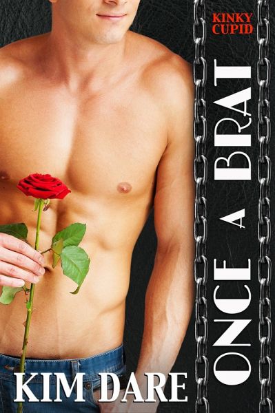 Once a Brat (Kinky Cupid, #1) (eBook, ePUB) Once a Brat (Kinky Cupid, #1) (eBook, ePUB)