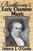 Beethoven's Early Chamber Music: A Listening Guide (eBook, ePUB) Beethoven's Early Chamber Music: A Listening Guide (eBook, ePUB)