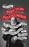 Born to Be Posthumous (eBook, ePUB)