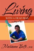 Living with a Dead Man: A Story of Love (eBook, ePUB) Living with a Dead Man: A Story of Love (eBook, ePUB)