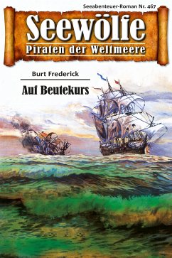 Seewölfe - Piraten der Weltmeere 467 (eBook, ePUB) - Frederick, Burt