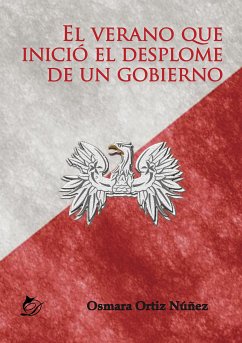 El verano que inició el desplome de un gobierno (eBook, ePUB) - Ortiz Núñez, Osmara