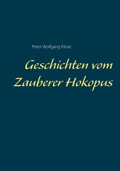 Geschichten vom Zauberer Hokopus (eBook, ePUB) - Klose, Peter-Wolfgang