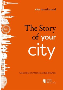 The story of your city (eBook, ePUB) - Clark, Greg; Moonen, Tim; Nunley, Jake