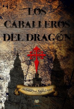 Los caballeros del dragón (eBook, ePUB) - Rojas López, Antonio José
