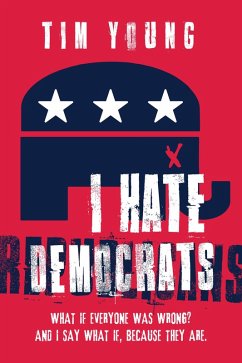 I Hate Democrats / I Hate Republicans (eBook, ePUB) - Young, Tim