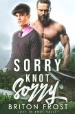 Sorry Knot Sorry: An Mpreg Romance (Love in Knot Valley, #2) (eBook, ePUB) Sorry Knot Sorry: An Mpreg Romance (Love in Knot Valley, #2) (eBook, ePUB)