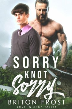 Cover Sorry Knot Sorry: An Mpreg Romance (Love in Knot Valley, #2) (eBook, ePUB)