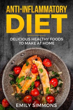 Cover Anti Inflammatory Recipes: Delicious Healthy Foods to Make at Home (Special Diet Cookbooks for easy healthy recipes) (eBook, ePUB)