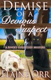 Demise of a Devious Suspect (River's Edge Cozy Mystery Series, #3) (eBook, ePUB) Demise of a Devious Suspect (River's Edge Cozy Mystery Series, #3) (eBook, ePUB)