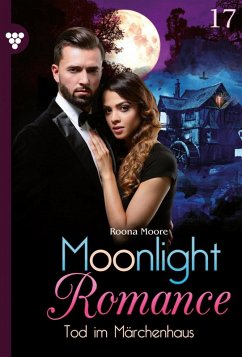 Tod im Märchenhaus / Moonlight Romance Bd.17 (eBook, ePUB) - Moore, Runa
