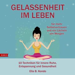 Gelassenheit im Leben: 10 Techniken für innere Ruhe, Entspannung und Gesundheit (MP3-Download) - Kondo, Ella B.