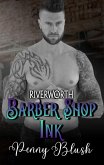 Barber Shop Ink Book 3: Riverworth (eBook, ePUB) Barber Shop Ink Book 3: Riverworth (eBook, ePUB)