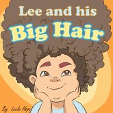 Lee and His Big Hair (Bedtime children's books for kids, early readers) (eBook, ePUB) Lee and His Big Hair (Bedtime children's books for kids, early readers) (eBook, ePUB)