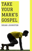 Take Your Mark's Gospel (eBook, ePUB)