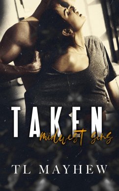 Taken (midwest sins, #1) (eBook, ePUB) - Mayhew, Tl