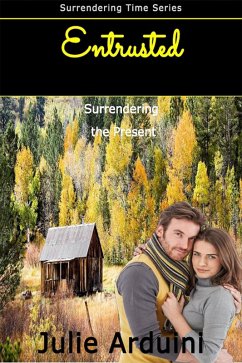 Entrusted: Surrendering the Present (Surrendering Time Series, #1) (eBook, ePUB) - Arduini, Julie