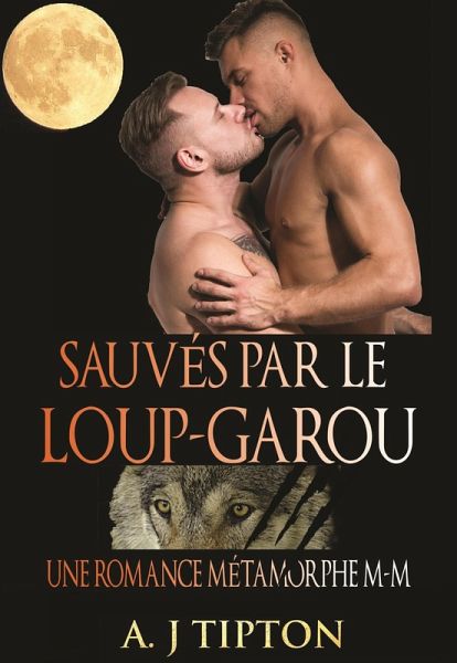 Sauvés par le Loup-Garou: Une Romance Métamorphe M-M (Loups-Garous de Singer Valley, #4) (eBook, ePUB) Sauvés par le Loup-Garou: Une Romance Métamorphe M-M (Loups-Garous de Singer Valley, #4) (eBook, ePUB)
