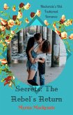 Secrets: The Rebel's Return (The Secrets Duo, #1) (eBook, ePUB)