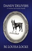 Dandy Delivers: A Victorian San Francisco Novella (Victorian San Francisco Mystery, #6.5) (eBook, ePUB) Dandy Delivers: A Victorian San Francisco Novella (Victorian San Francisco Mystery, #6.5) (eBook, ePUB)