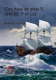 Con balas de plata II. 1641-50. Y el Cid (eBook, ePUB)