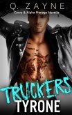 Truckers-Tyrone (Curvy & Alpha Menage, #3) (eBook, ePUB) Truckers-Tyrone (Curvy & Alpha Menage, #3) (eBook, ePUB)