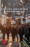 Alguien anda detrás del presidente (eBook, ePUB)