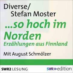 …so hoch im Norden - Erzählungen aus Finnland (MP3-Download) - Verronen, Maarit; Hautala, Turkka; Lintunen, Maritta; Itkonen, Juha; Alasami, Päii; Haathela, Joel; Moster, Stefan