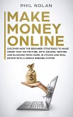 Make Money Online: Discover now the Beginner Strategies to make money fast on Youtube, with Amazon, writing and blogging from Home, in Stocks and Real Estate with a simple winning System (eBook, ePUB)