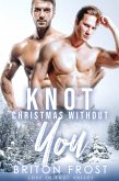 Knot Christmas Without You: An Mpreg Romance (Love in Knot Valley, #5) (eBook, ePUB)