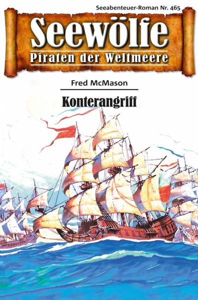 Seewölfe - Piraten der Weltmeere 465 (eBook, ePUB) Seewölfe - Piraten der Weltmeere 465 (eBook, ePUB)