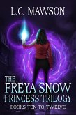 The Freya Snow Princess Trilogy: Books 10-12 (eBook, ePUB) The Freya Snow Princess Trilogy: Books 10-12 (eBook, ePUB)