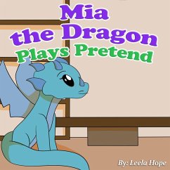 Mia the Dragon Plays Pretend (Bedtime children's books for kids, early readers) (eBook, ePUB) - Hope, Leela