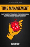 Time Management: Smart Hacks to Get Things Done, Stop Procrastination Habit and Increase Focus and Productivity (eBook, ePUB)