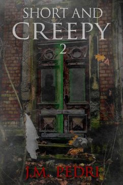 Short and Creepy 2 (eBook, ePUB) - Pedri, J. M.