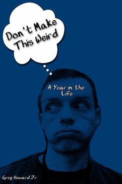 Don't Make This Weird (A Year in the Life) (eBook, ePUB) - Howard, Greg