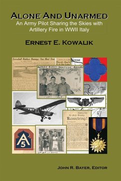 Alone & Unarmed: An Army Pilot Sharing the Skies With Artillery Fire in WWII Italy (eBook, ePUB) - Kowalik, Ernest E.