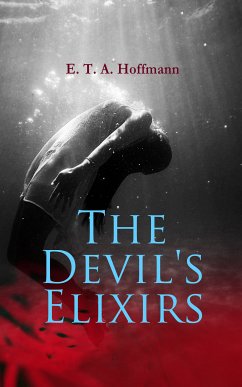 The Devil's Elixirs (eBook, ePUB) - Hoffmann, E. T. A.