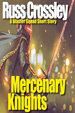 Mercenary Knights - A Blaster Squad Short story (eBook, ePUB) - Crossley, Russ
