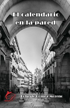 El calendario en la pared (eBook, ePUB) - Gómez Moreno, Roberto