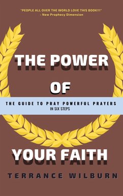 The Power Of Your Faith (Prophetic Prayer) (eBook, ePUB) - Wilburn, Terrance