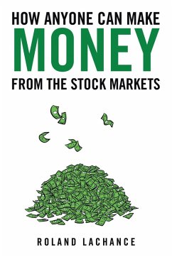 How Anyone Can Make Money from the Stock Markets (eBook, ePUB) - Lachance, Roland