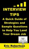 Interview Tips: A Quick Guide of Strategies and Sample Questions to Help You Land Your Dream Job (eBook, ePUB)