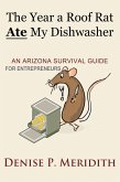 The Year a Roof Rat Ate My Dishwasher: An Arizona Survival Guide for Entrepreneurs (Thoughts While Chillin', #2) (eBook, ePUB)