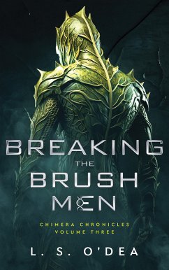 Breaking the Brush Men (Chimera Chronicles, #3) (eBook, ePUB) - O'Dea, L. S.