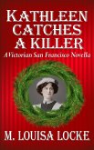 Kathleen Catches a Killer: A Victorian San Francisco Novella (Victorian San Francisco Mystery, #5.5) (eBook, ePUB)